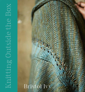Knitting Outside the Box by Bristol Ivy