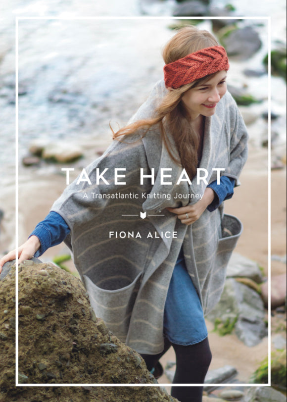 Take Heart: A Transatlantic Knitting Journey by Fiona Alice.